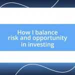 How I balance risk and opportunity in investing