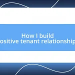 How I build positive tenant relationships