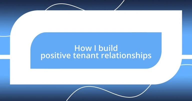 How I build positive tenant relationships