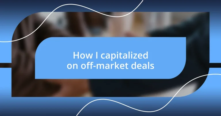 How I capitalized on off-market deals