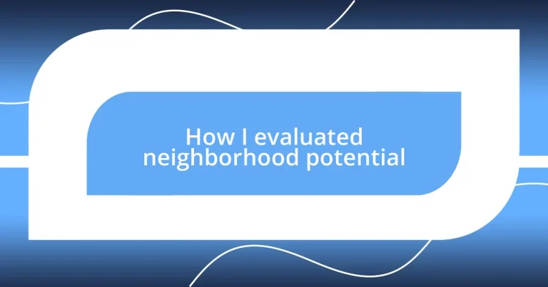 How I evaluated neighborhood potential