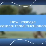 How I manage seasonal rental fluctuations