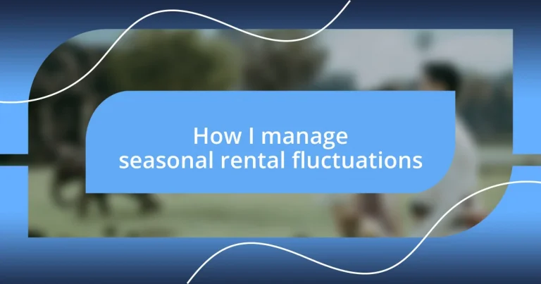 How I manage seasonal rental fluctuations