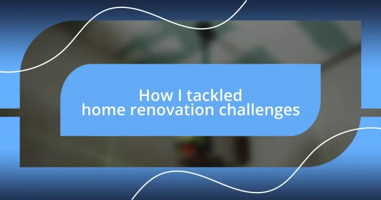 How I tackled home renovation challenges