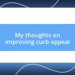 My thoughts on improving curb appeal