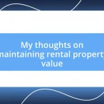 My thoughts on maintaining rental property value