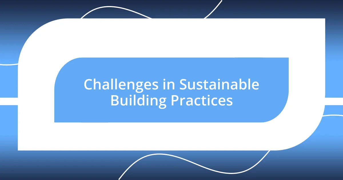 Challenges in Sustainable Building Practices